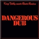 King Tubby Meets Roots Radics - Dangerous Dub